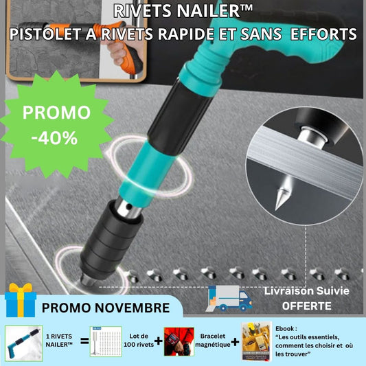 RIVETS NAILER™ | CLOUEUSE RIVETS RAPIDE ET SANS EFFORTS